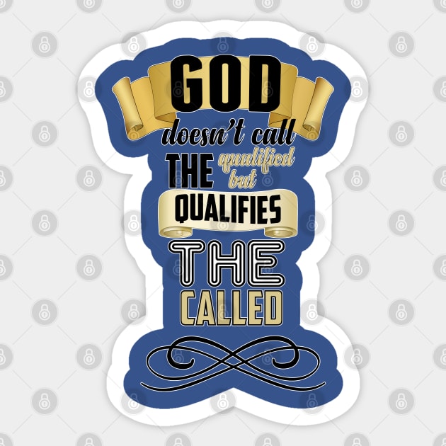 God Qualifies The Called Sticker by CalledandChosenApparel